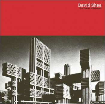 2LP David Shea: The Tower Of Mirrors LTD