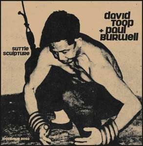 LP David Toop: Suttle Sculpture