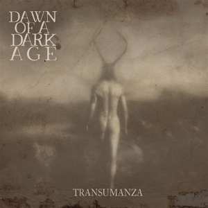 CD Dawn Of A Dark Age: Transumanza