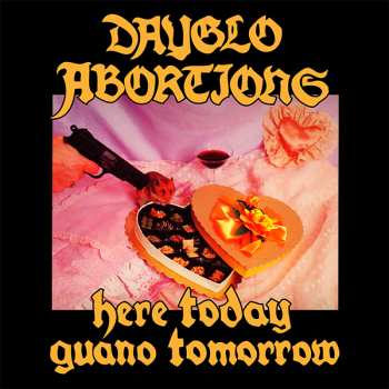 CD Dayglo Abortions: Here Today Guano Tomorrow