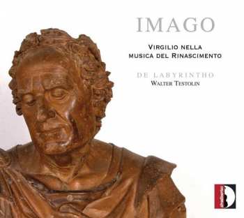CD De Labyrintho: Imago (Virgilio Nella Musica Del Rinascimento)