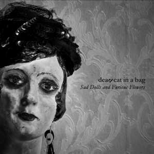 CD Dead Cat In A Bag: Sad Dolls And Furious Flowers