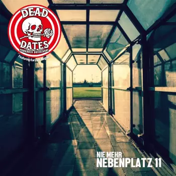 Dead Dates: Nie mehr Nebenplatz 11 / Heja DEG