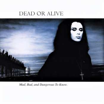 LP Dead Or Alive: Mad, Bad And Dangerous To Know