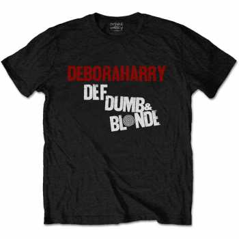 Merch Debbie Harry: Maglietta Def, Dumb & Blonde 