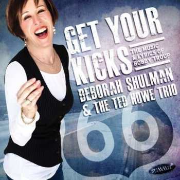 CD Deborah Shulman: Get Your Kicks: The Music and Lyrics of Bobby Troup