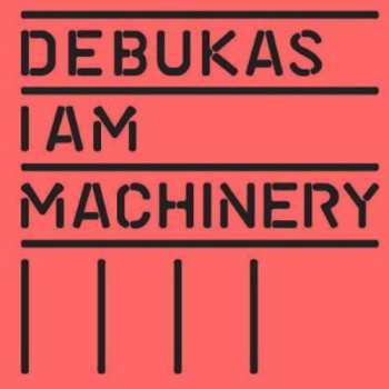 CD Debukas: I Am Machinery