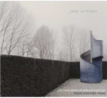 Album Claude Debussy: ...Avec Un Frisson (Late Piano Works Of Debussy & Boulez)