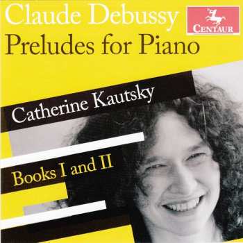 Album Debussy / Catherine Kautsky: Preludes Books One & Two