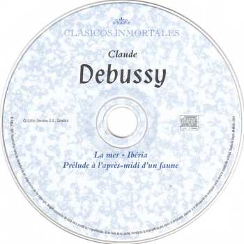 CD Claude Debussy: Clásicos Inmortales: Claude Debussy: La Mer / Ibéria /  Prélude À L'après-midi D'un Faune