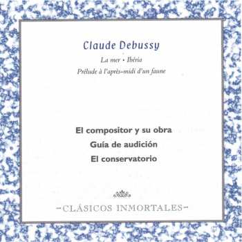 CD Claude Debussy: Clásicos Inmortales: Claude Debussy: La Mer / Ibéria /  Prélude À L'après-midi D'un Faune