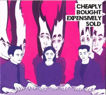 Cheaply Bought Expensively Sold