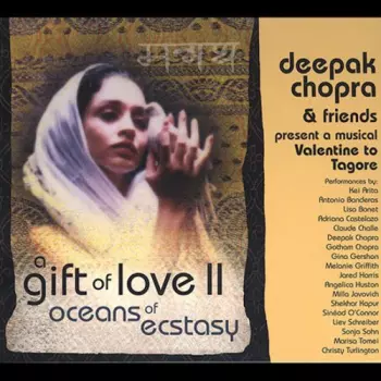 Deepak Chopra & Friends: A Gift Of Love II (Oceans Of Ecstasy)