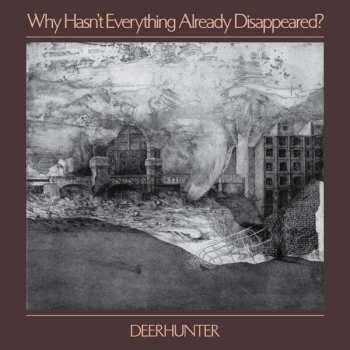 LP Deerhunter: Why Hasn't Everything Already Disappeared? CLR
