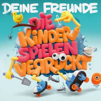 Album Deine Freunde: Die Kinder Spielen Verrückt
