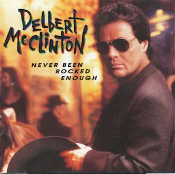 CD Delbert McClinton: Never Been Rocked Enough