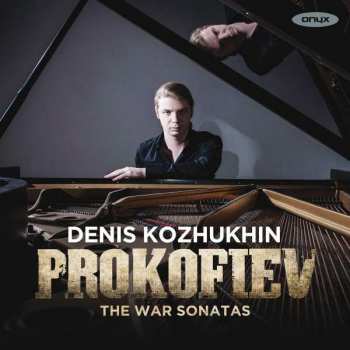 CD Denis Kozhukhin: Prokofiev (The War Sonatas 6•7•8)