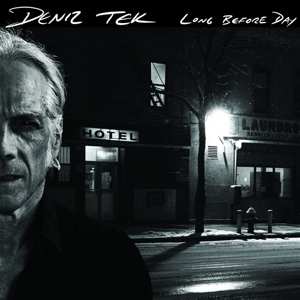 LP Deniz Tek: Long Before Day 