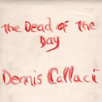 Album Dennis Callaci: The Dead Of The Day
