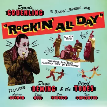Dennis Gruenling: Is Jumpin'...Swingin'...And "Rockin' All Day"