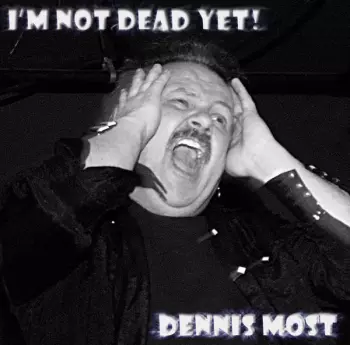 I'm Not Dead Yet!