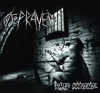 Depraved: Raped Innocence