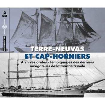 2CD Derniers Navigateurs De La Marine A Voile: Terre-neuvas & Cap-horniers: Archives Orales