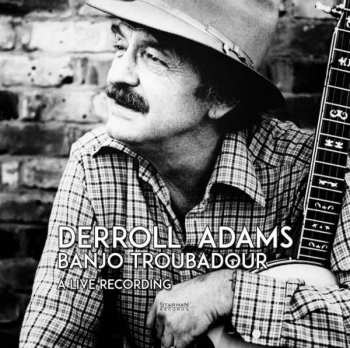 LP/CD Derroll Adams: Banjo Troubadour A Live Recording
