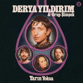 LP Derya Yildirim & Grup Simsek: Yarin Yoksa
