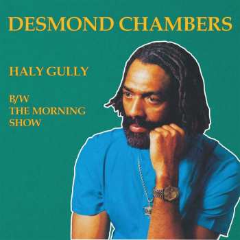 LP Desmond Chambers: Haly Gully ​/ The Morning Show