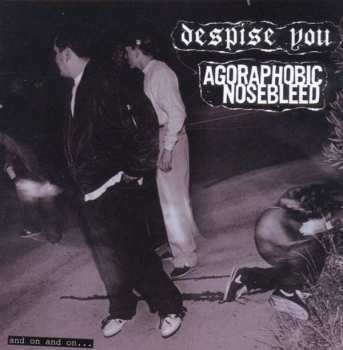 CD Agoraphobic Nosebleed: And On And On...