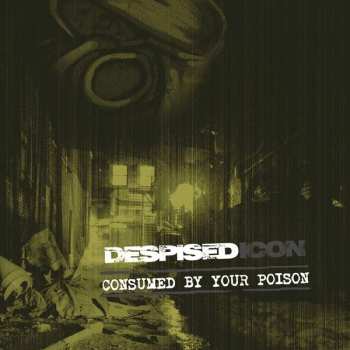 CD Despised Icon: Consumed By Your Poison