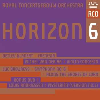 DVD/SACD Concertgebouworkest: Horizon 6: Frenesia; Violin Concerto; Symphony No. 6; Along The Shores Of Lorne; Mysteriën (Version No. 1)