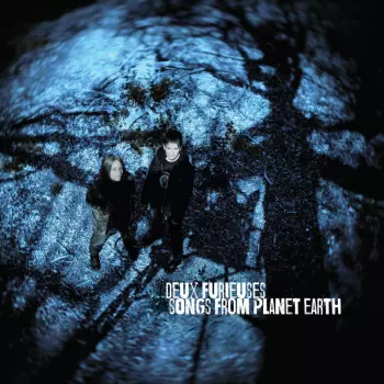 Deux Furieuses: Songs From Planet Earth