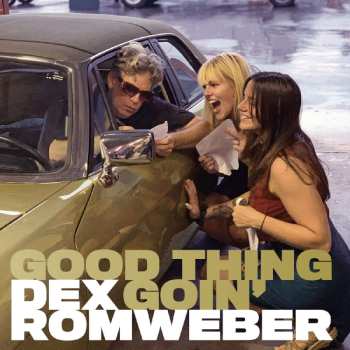 LP Dexter Romweber: Good Thing Goin’ CLR