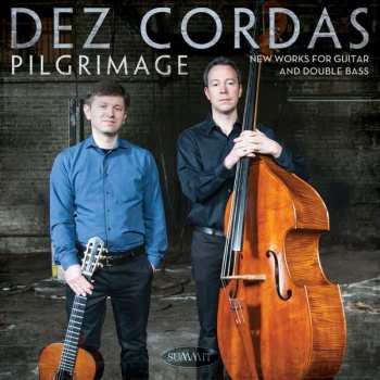 CD Dez Cordas: Pilgrimage - New Works for Guitar and Double Bass