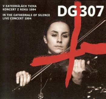 CD DG 307: V Katedrálách Ticha (Koncert Z Roku 1994) / In The Cathedrals Of Silence (Live Concert 1994)