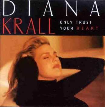 CD Diana Krall: Only Trust Your Heart