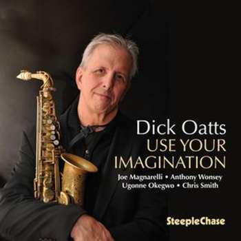 CD Dick Oatts: Use Your Imagination