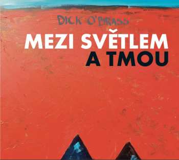 Album Dick O'Brass: Mezi Světlem A Tmou