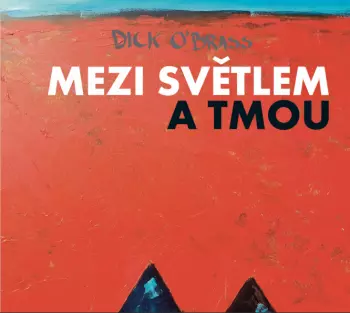 Dick O'Brass: Mezi Světlem A Tmou
