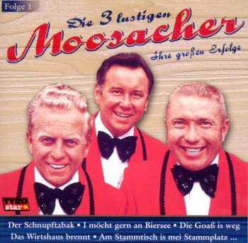 CD Die 3 Lustigen Moosacher: Ihre Großen Erfolge - Folge 1