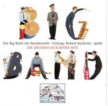 Album Die Big Band Der Bundeswehr: Die Grossen Jack White Hits