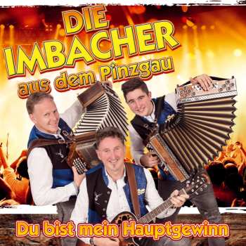 Album Die Imbacher Aus Dem Pinzgau: Du Bist Mein Hauptgewinn