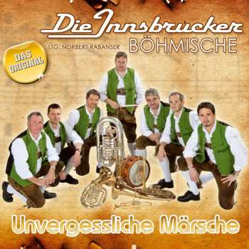Album Die Innsbrucker Böhmische: Unvergessliche Märsche
