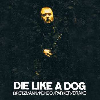 4CD/Set di cofanetti Die Like A Dog Quartet: The Complete FMP Recordings