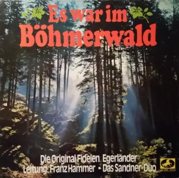 Die Original Fidelen Egerländer: Es War Im Böhmerwald