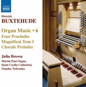 CD Dieterich Buxtehude: Organ Music • 6 (Four Praeludia / Magnificat Tone I / Chorale Preludes)