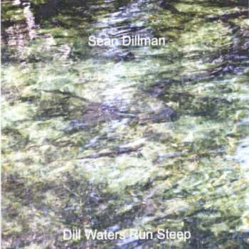 Album Dillman,sean: Dill Waters Run Steep
