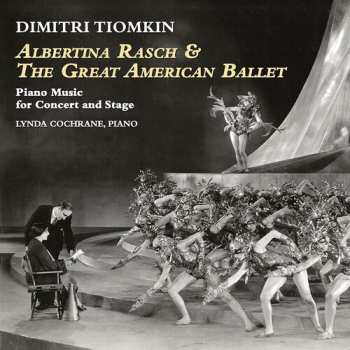 Album Dimitri Tiomkin: Albertina Rasch & The Great American Ballet, Piano Music For Concert And Stage